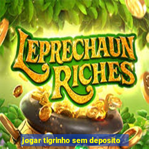 jogar tigrinho sem deposito